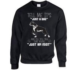 Tell Me Its Just A Dog Idiot Boxer Sweater Crewneck Sweatshirt