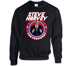 Steve Harvey For President Cool Celebrity Fan Campaign Parody Sweater Crewneck Sweatshirt