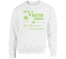 It's A Baxter Thing You Wouldn't Understand Sweater Crewneck Sweatshirt