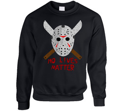 Friday 13th Jason No Lives Matter Funny Halloween Sweater Crewneck Sweatshirt