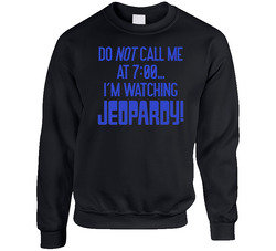 Do Not Call Me I'm Watching Jeopardy Game Show Sweater Crewneck Sweatshirt