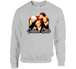 The Golden Girls Funny Tv Sweater Crewneck Sweatshirt