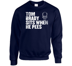 Tom Brady Sits When He Pees Funny New England Football Player Fan Sweater Crewneck Sweatshirt