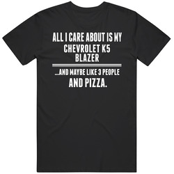 All I Care About Is My Chevrolet K5 Blazer Cool Car Lover Unisex T Shirt