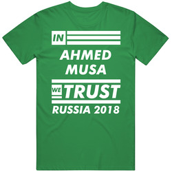 In Ahmed Musa We Trust Nigeria Player 2018 World Cup Fifa Fan Unisex T Shirt