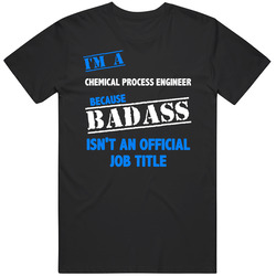 I'm A Chemical Process Engineer Badass Job Funny Unisex T Shirt