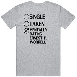 Single Taken Dating Ernest P Worrell Hey Vern Its Ernest Unisex T Shirt