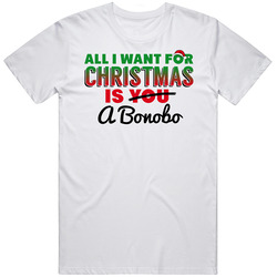 All I Want For Christmas Is A Bonobo Funny Cute Holiday Gift Unisex T Shirt
