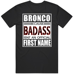 Bronco Because Badass Official First Name Funny Unisex T Shirt