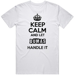 Keep Calm And Let Dumas Handle It Unisex T Shirt