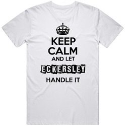 Keep Calm And Let Eckersley Handle It Unisex T Shirt