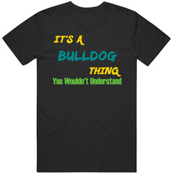 Its A Bulldog Thing You Wouldn't Understand Unisex T Shirt