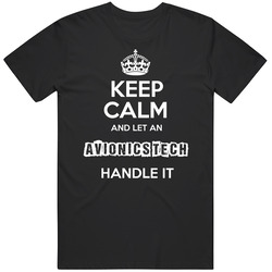 Keep Calm Let An Avionics Tech Handle It Occupation Unisex T Shirt