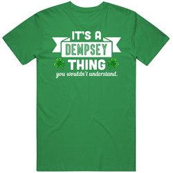 Dempsey Thing Wouldn't Understand Irish Name St Patricks Day Unisex T Shirt