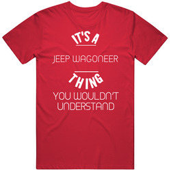 Jeep Wagoneer Thing Wouldnt Understand Funny Car Unisex T Shirt