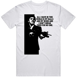 Scarface Tony Montana All I Have In This World Is My Balls Favorite Movie Quotes Unisex T Shirt