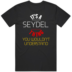 It's A Seydel Thing You Wouldn't Understand German Name Unisex T Shirt
