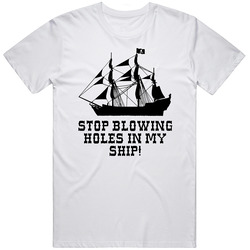 Pirates Of The Caribbean Black Pearl Stop Blowing Holes In My Ship Movie Quotes Unisex T Shirt