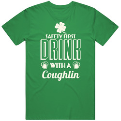 Feel Safe At Night Drink With A Coughlin St. Patricks Day Irish Last Name Unisex T Shirt