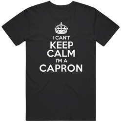 Capron I Cant Keep Calm Parody Unisex T Shirt