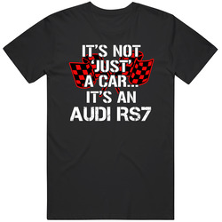 Audi Rs7 Not Just A Car Funny Car Lovers Unisex T Shirt