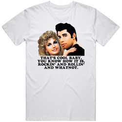 Grease Danny And Sandy You Know How It Is Rockin And Rollin Favorite Movie Quotes Unisex T Shirt