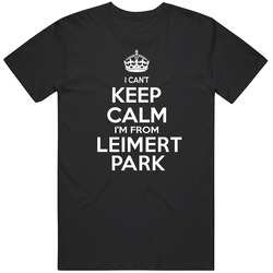 Can't Keep Calm I'm From Leimert Park Usa Unisex T Shirt