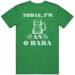 O Hara Today I'm Irish Last Name St Patricks Day Green Beer Unisex T Shirt