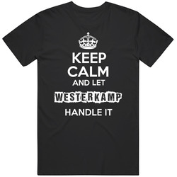 Keep Calm And Let Westerkamp Handle It Unisex T Shirt