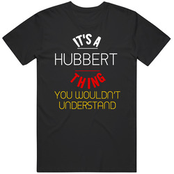 It's A Hubbert Thing You Wouldn't Understand German Name Unisex T Shirt
