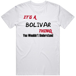 Bolivar It's A Thing You Wouldn't Understand Unisex T Shirt