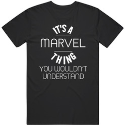 Marvel Its A Thing You Wouldnt Understand Name Unisex T Shirt
