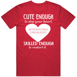 Interventional Cardiologist Cute Skilled Cardiology Heart Nurse Unisex T Shirt