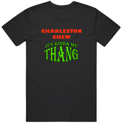 Charleston Chew  Its Kinda My Thang Funny Favorites Unisex T Shirt
