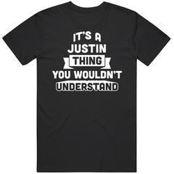 It's A Justin Thing You Wouldn't Understand Name Funny Unisex T Shirt
