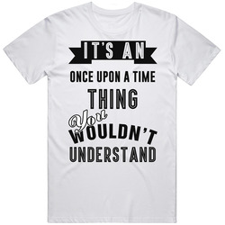 Its An Once Upon A Time Thing Banner Tv Unisex T Shirt