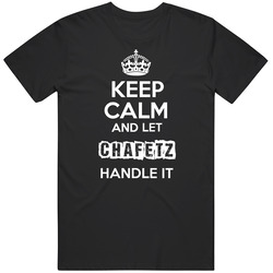 Keep Calm And Let Chafetz Handle It Unisex T Shirt