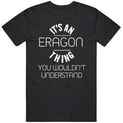 It's An Eragon Thing You Wouldn't Understand Cool Video Game Fan Unisex T Shirt