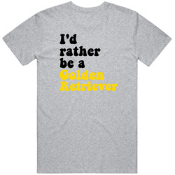 I'd Rather Be A Golden Retriever Dog Unisex T Shirt