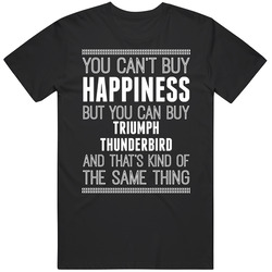 Triumph Thunderbird You Can't Happiness Motorcycle Bike Funny Unisex T Shirt