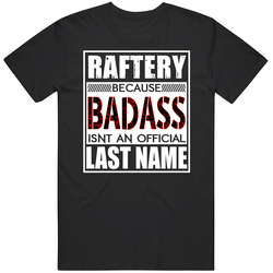Raftery Because Badass Official Last Name Funny Unisex T Shirt