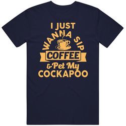 Funny I Wanna Sip Coffee And Pet My Cockapoo  Gift Unisex T Shirt