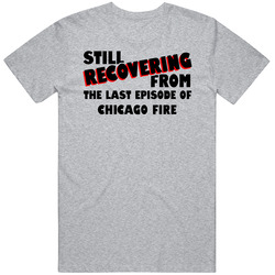 Last Episode Chicago Fire Tv Show Unisex T Shirt
