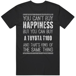 You Can't Buy Happiness Toyota T100 Car Lover Worn Look Unisex T Shirt
