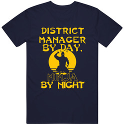 District Manager By Day Ninja By Night Funny Unisex T Shirt