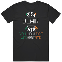 It's A Blair Thing You Wouldn't Understand Irish Name Unisex T Shirt