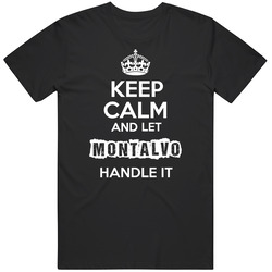 Keep Calm And Let Montalvo Handle It Unisex T Shirt