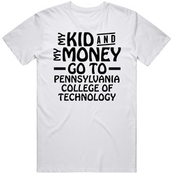 My Kid And My Money Go To Pennsylvania College Of Technology Classic Cotton T Shirt