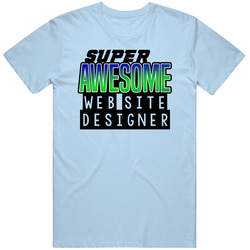 Super Awesome Web Site Designer Funny Custom Job Occupation Gift Classic Cotton T Shirt