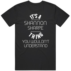 Shannon Sharpe Its A Thing You Wouldnt Understand Denver Classic Cotton T Shirt